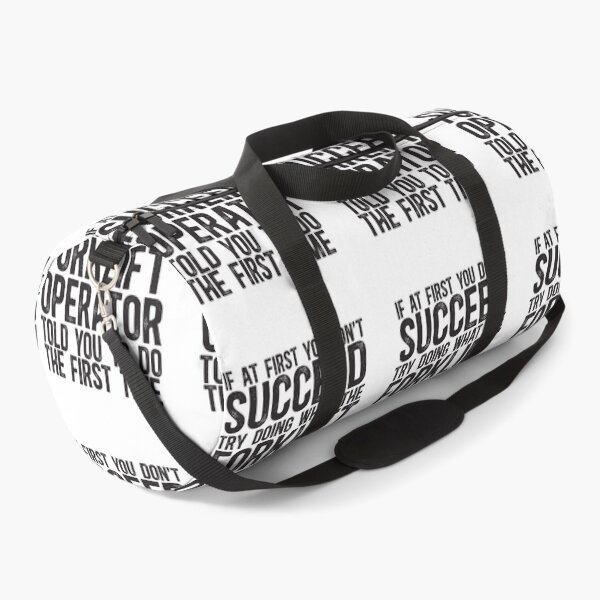 Item preview, If At First You Do Not Succeed, Try Doing What The Forklift Operator Told You To Do The First Time designed and sold by TeesYouWant.