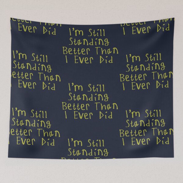Item preview, I'm Still Standing Better Than I Ever Did designed and sold by kinpirks.