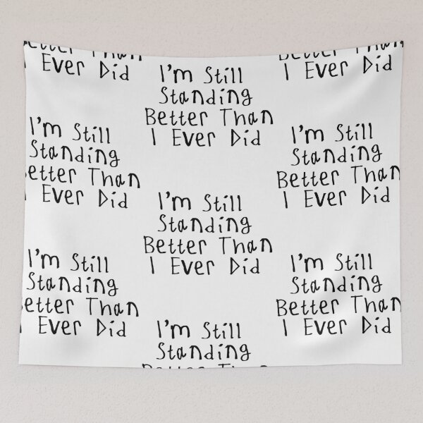 Item preview, I'm Still Standing Better Than I Ever Did designed and sold by kinpirks.