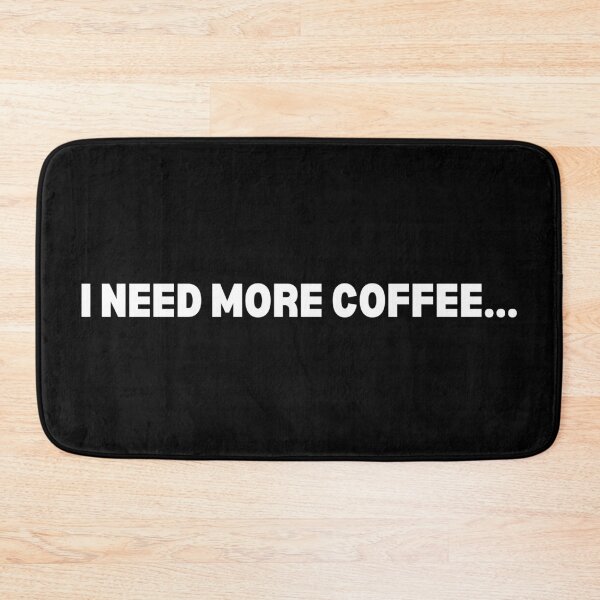 Item preview, I Need More Coffee... designed and sold by P0dEr.