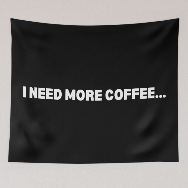 Item preview, I Need More Coffee... designed and sold by P0dEr.