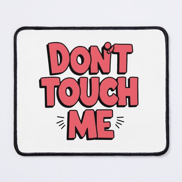 Item preview, Don't touch me designed and sold by nimmitrends.