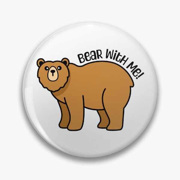 Item preview, Bear With Me! Funny Bear Pun designed and sold by PMCreative.