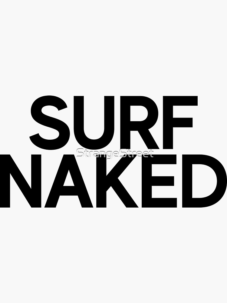 Surf Naked ~ Beach Vacation Sticker For Sale By Strangestreet Redbubble 