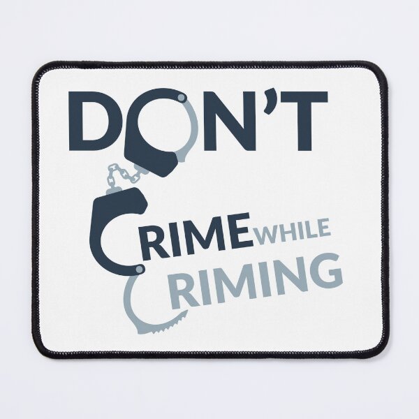 Item preview, Don't crime while criming designed and sold by Quintin Gell.
