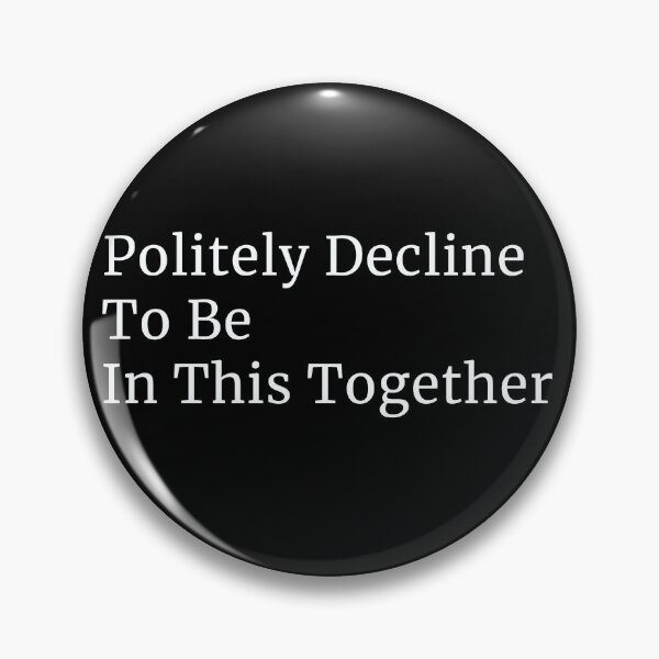 Item preview, politely decline to be in this together antisocial designed and sold by Alyn8.
