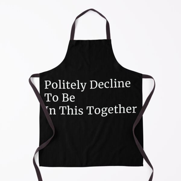 Item preview, politely decline to be in this together antisocial designed and sold by Alyn8.