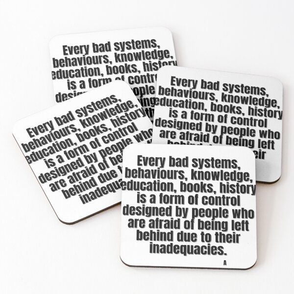Item preview, Every bad systems, behaviours, knowledge, education, books, history is a form of control designed by people who are afraid of being left behind due to their inadequacies. designed and sold by Finds.