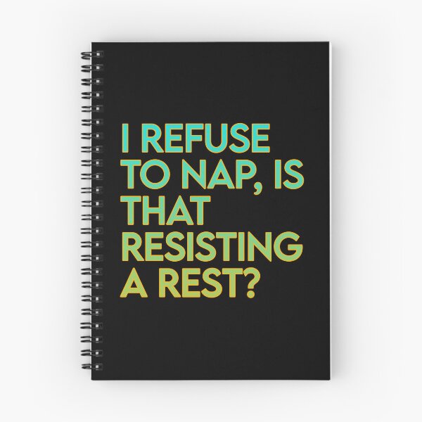Item preview, I refuse to nap, is that resisting a rest?  designed and sold by THELOSTHOUSE.