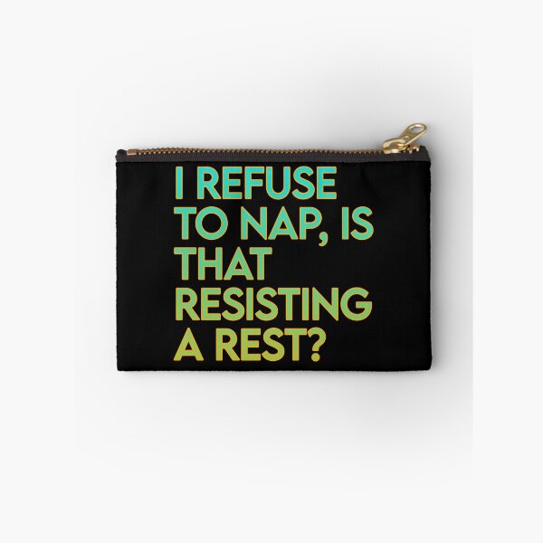 Item preview, I refuse to nap, is that resisting a rest?  designed and sold by THELOSTHOUSE.