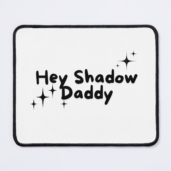 Item preview, Hey Shadow Daddy designed and sold by dashlaysart.