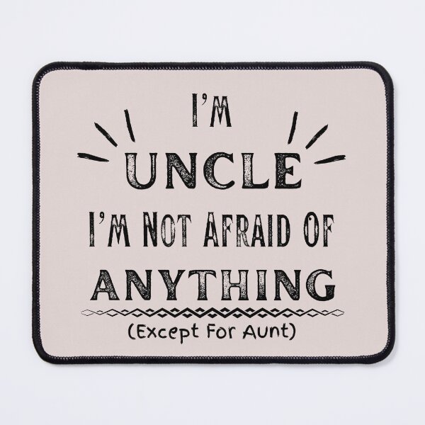 Item preview, I'm Uncle, I'm Not Afraid Of Anything designed and sold by VixSwissArts.