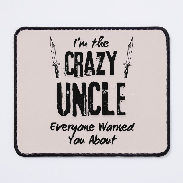 Item preview, I'm The Crazy Uncle Everyone Warned You About designed and sold by VixSwissArts.
