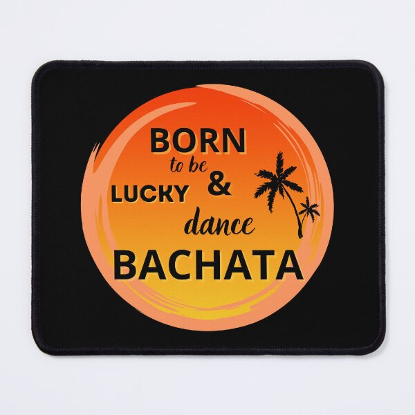 Item preview, Born to be lucky & dance Bachata designed and sold by ArtiDann.