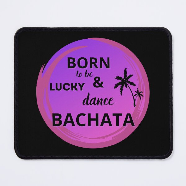 Item preview, Born to be lucky & dance Bachata designed and sold by ArtiDann.