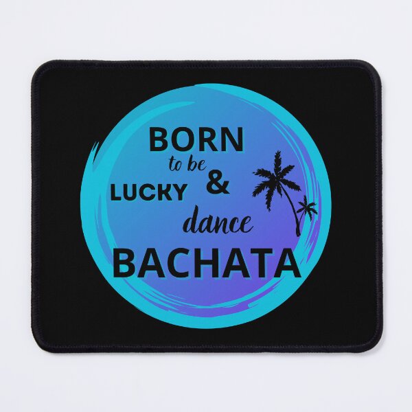 Item preview, Born to be lucky & dance Bachata designed and sold by ArtiDann.