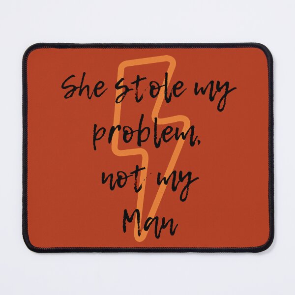 Item preview, She stole my problem not my man girl power designed and sold by amaturka.