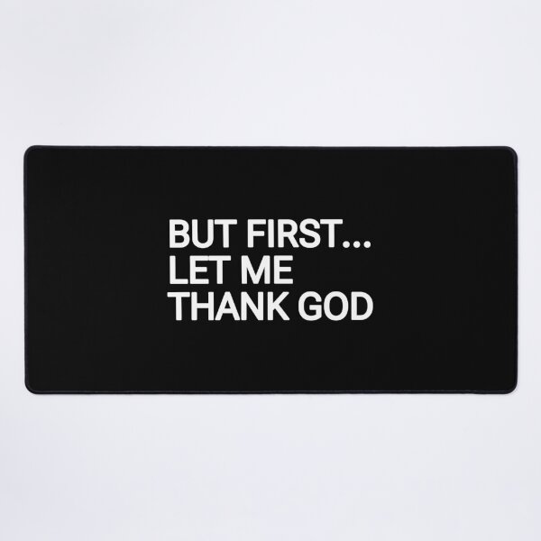 Item preview, But first let me thank God  designed and sold by THELOSTHOUSE.