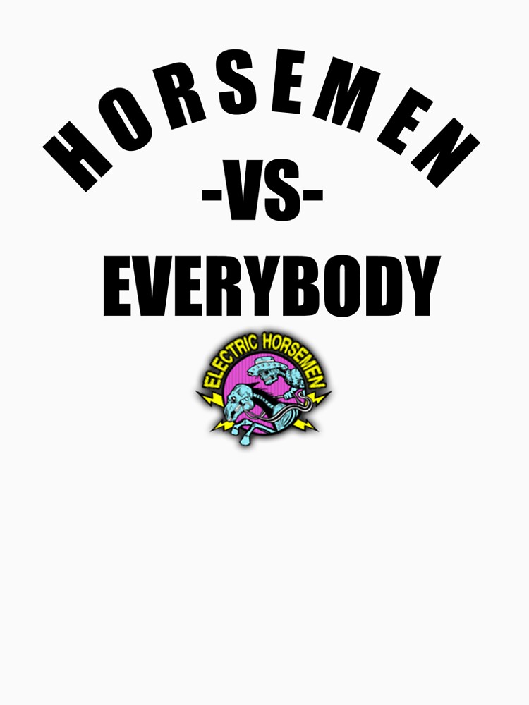 Electric Horsemen v Everybody by wesg1261