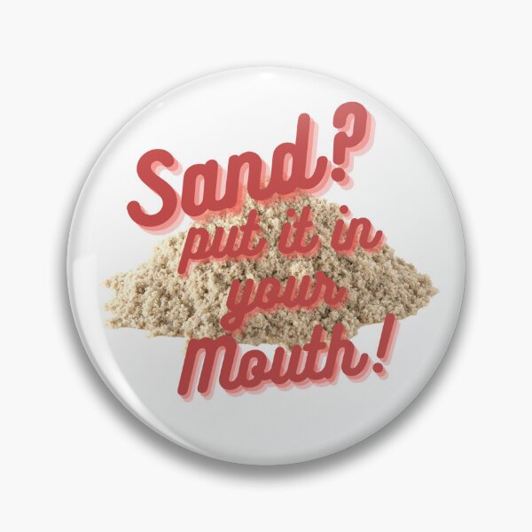 Item preview, Sand? put it in your mouth! designed and sold by Beanzelbub.