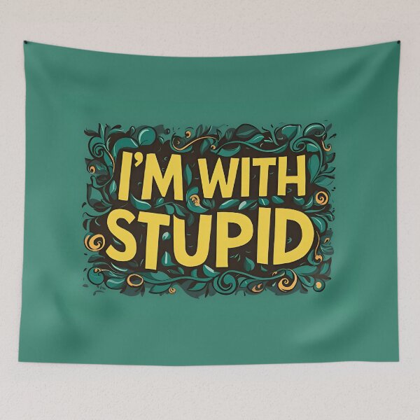 Item preview, I'm With Stupid Funny Quote designed and sold by TheArtOfPat.