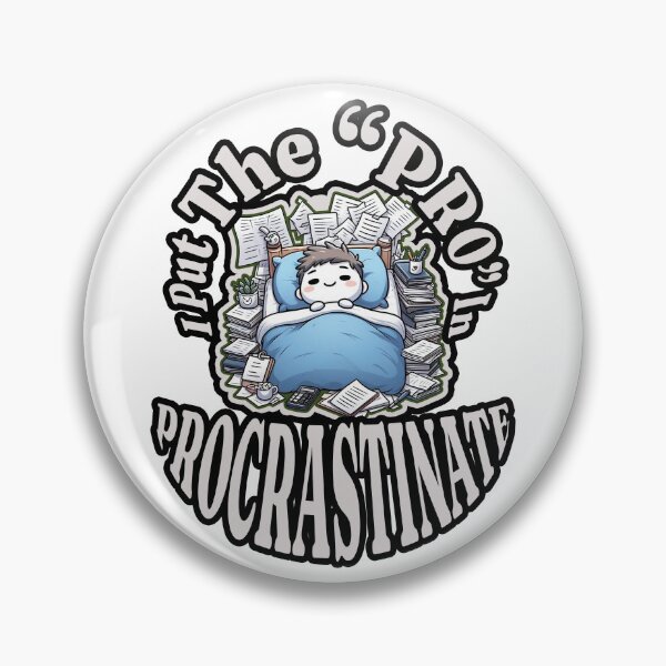 Item preview, I put the "PRO" in PROCRASTINATE (White Background) designed and sold by estoicore.