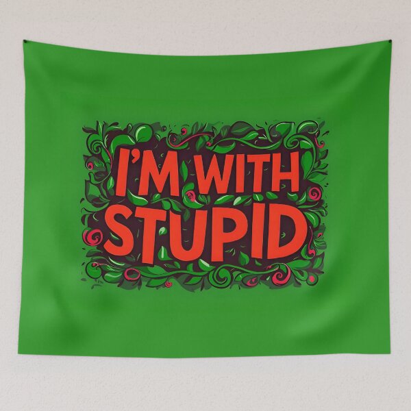 Item preview, I'm With Stupid Funny Quote designed and sold by TheArtOfPat.
