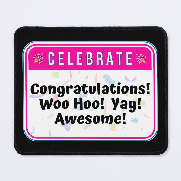 Item preview, CELEBRATE: Congratulations! Woo Hoo! Yay! Awesome! - funny celebration signs designed and sold by DesignsFromTW-S.