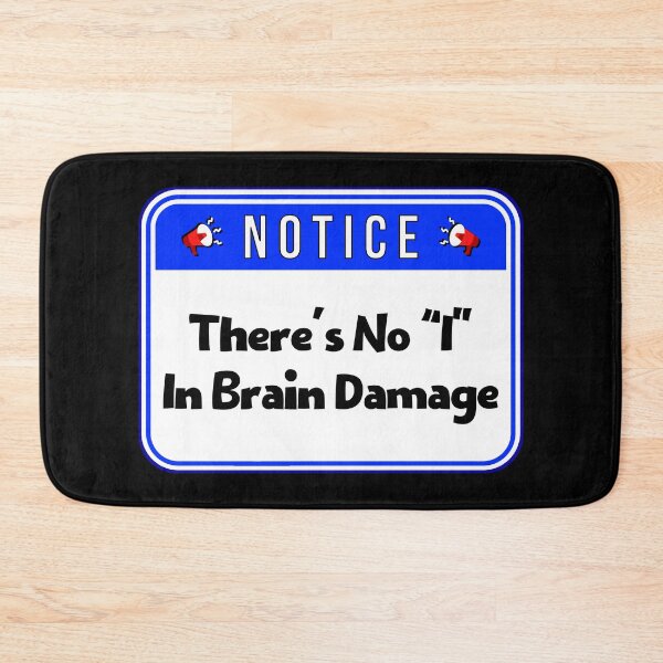Item preview, NOTICE:  There's No "I" In Brain Damage - funny warning signs designed and sold by DesignsFromTW-S.