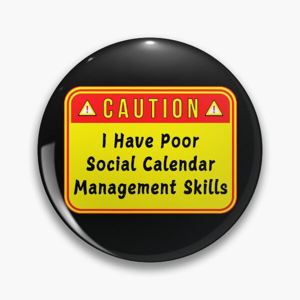 Item preview, CAUTION:  I Have Poor Social Calendar Management Skills - funny warning signs designed and sold by DesignsFromTW-S.