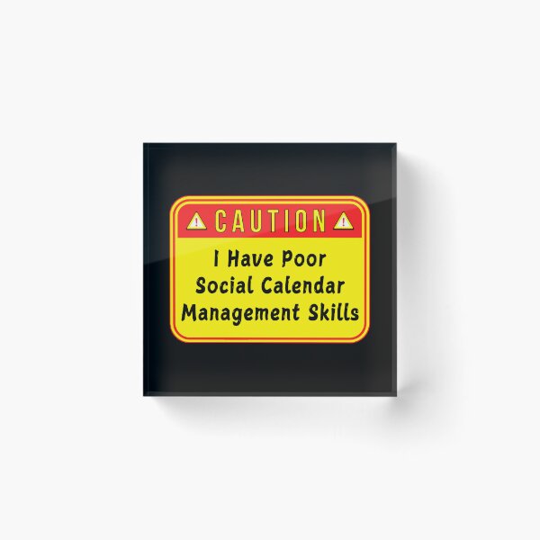 Item preview, CAUTION:  I Have Poor Social Calendar Management Skills - funny warning signs designed and sold by DesignsFromTW-S.