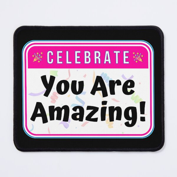 Item preview, CELEBRATE: You Are Amazing! - funny celebration signs designed and sold by DesignsFromTW-S.