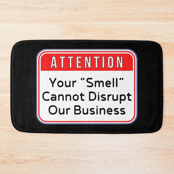 Item preview, ATTENTION:  Your "Smell" Cannot Disrupt Our Business - funny warning signs designed and sold by DesignsFromTW-S.