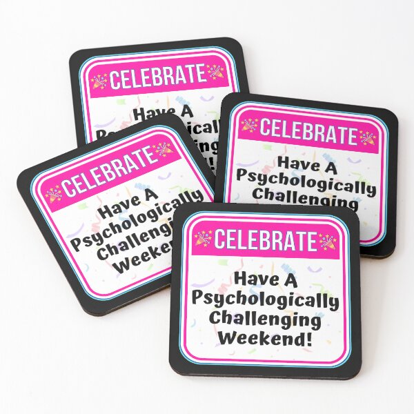 Item preview, CELEBRATE:  Have A Psychologically Challenging Weekend! - funny celebration signs designed and sold by DesignsFromTW-S.