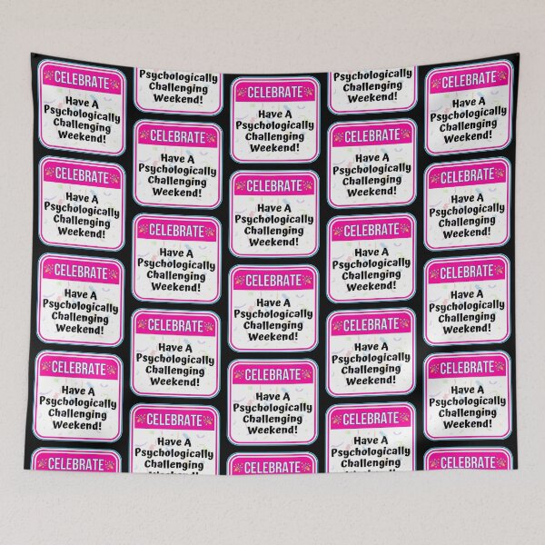 Item preview, CELEBRATE:  Have A Psychologically Challenging Weekend! - funny celebration signs designed and sold by DesignsFromTW-S.