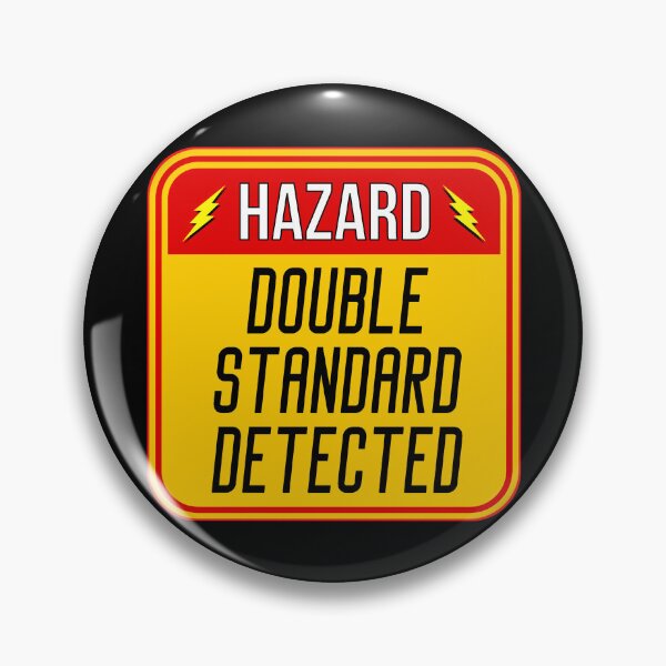 Item preview, HAZARD:  Double Standard Detected - funny warning signs designed and sold by DesignsFromTW-S.