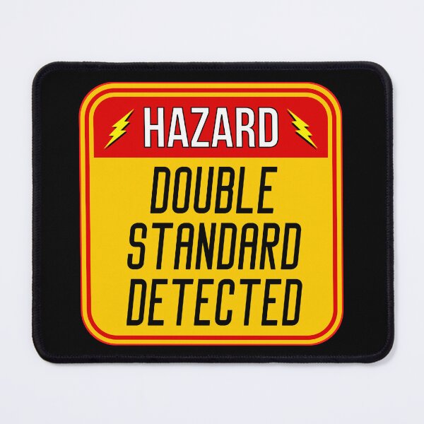 Item preview, HAZARD: Double Standard Detected - funny warning signs designed and sold by DesignsFromTW-S.