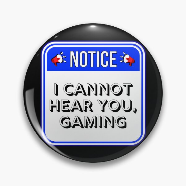 Item preview, NOTICE:  I Cannot Hear You, Gaming - funny warning hobby signs designed and sold by DesignsFromTW-S.