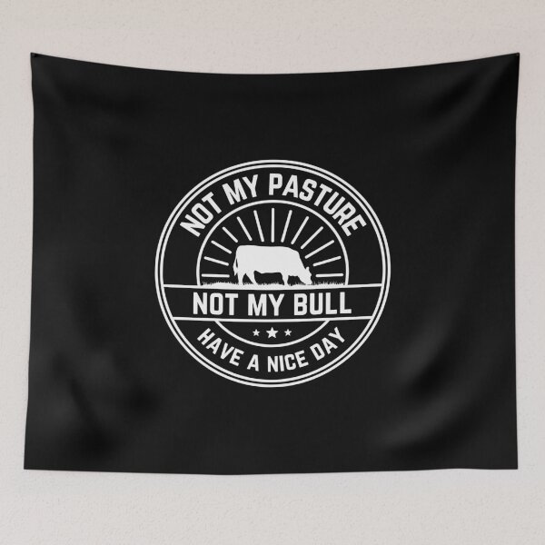 Item preview, Not My Pasture, Not My Bull - Have a Nice Day design for dark colors designed and sold by caFUNated.