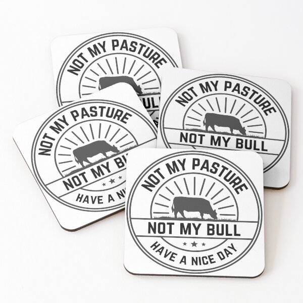 Item preview, Not My Pasture, Not My Bull - Have a Nice Day design for light colors designed and sold by caFUNated.