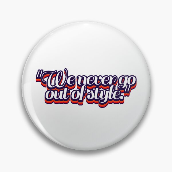 Item preview, "We never go out of style." designed and sold by CharmStudio.