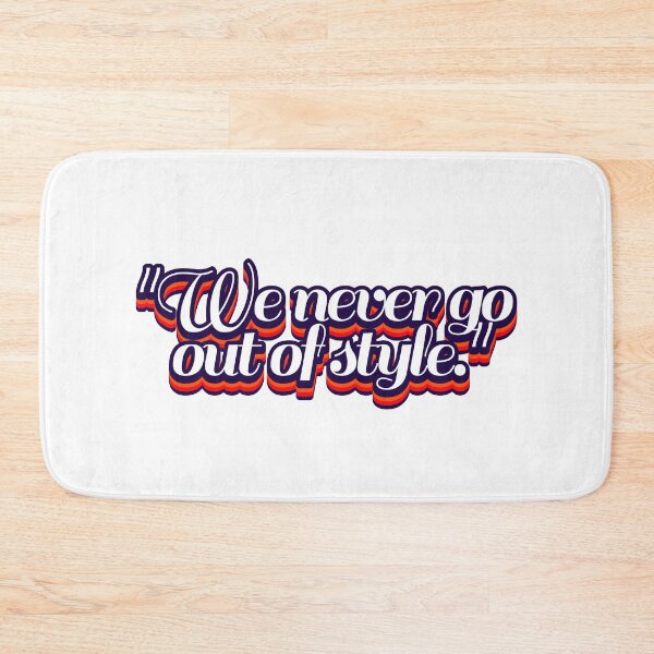 Item preview, "We never go out of style." designed and sold by CharmStudio.