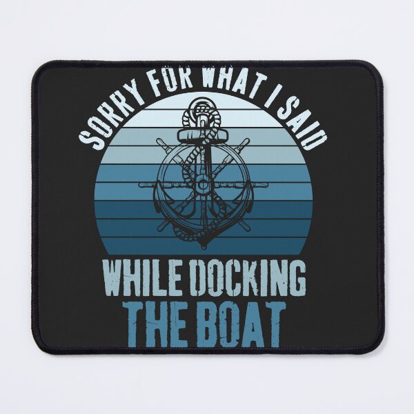 Item preview, Sorry For What I Said While Docking The Boat designed and sold by AlienOccupation.