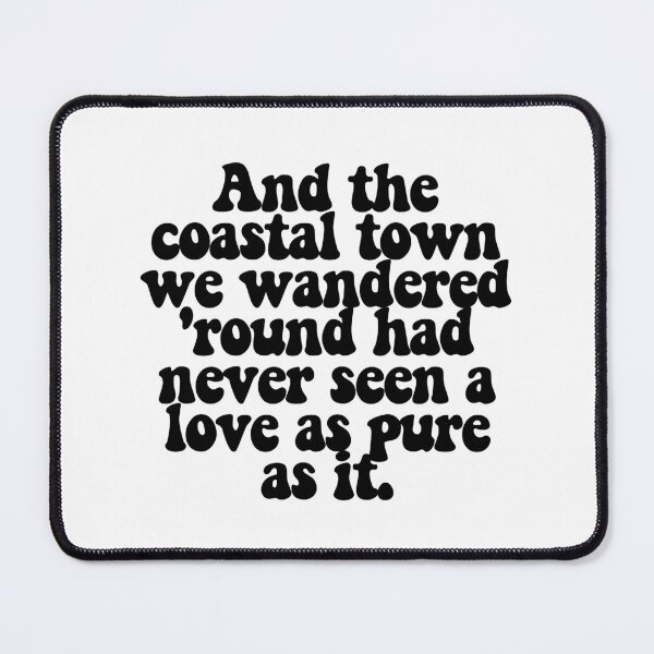 Item preview, And the coastal town we wandered 'round had never seen a love as pure as it. designed and sold by CharmStudio.