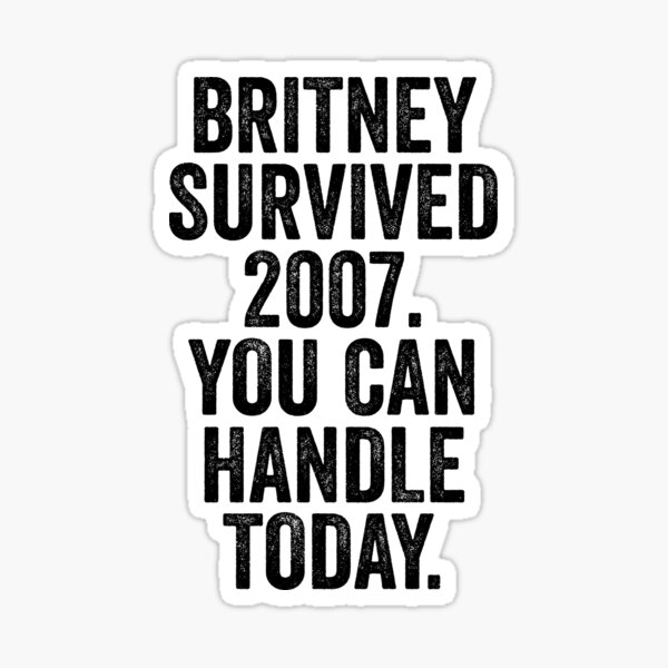 Britney a survécu 2007 Art Meme Dank drôle Sticker