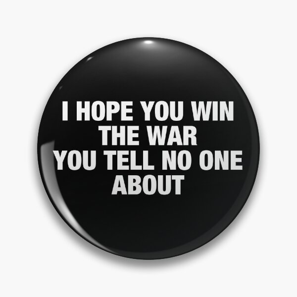 Item preview, I Hope You Win The War You Tell No One About designed and sold by viunziameriza.