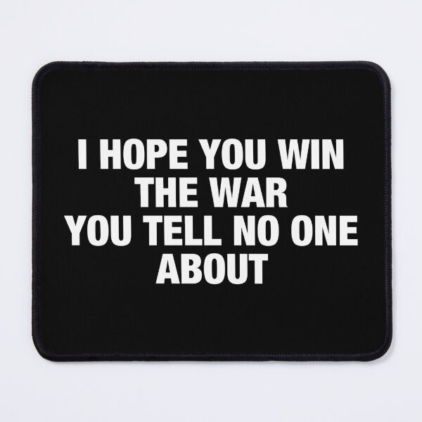 Item preview, I Hope You Win The War You Tell No One About designed and sold by viunziameriza.