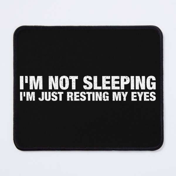 Item preview, I'm Not Sleeping I'm Just Resting My Eyes designed and sold by viunziameriza.