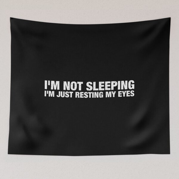 Item preview, I'm Not Sleeping I'm Just Resting My Eyes designed and sold by viunziameriza.
