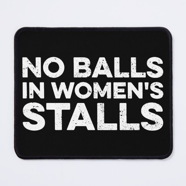 Item preview, No Balls In Women's Stalls designed and sold by zeviwanty.